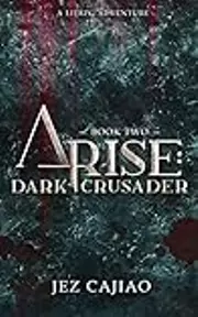 Arise: Dark Crusader