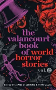 The Valancourt Book of World Horror Stories, Volume 2