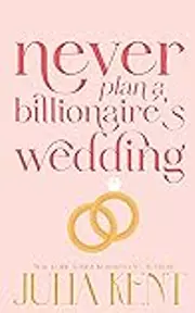 Never Plan a Billionaire's Wedding