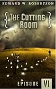 The Cutting Room: Episode VI