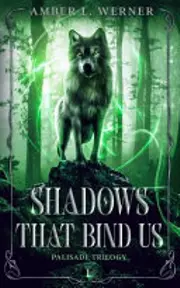 Shadows That Bind Us: Palisade Trilogy 1