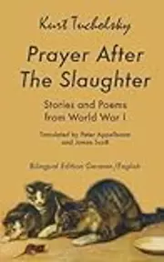 Prayer After the Slaughter: Poems and Stories From World War I
