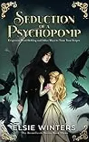 Seduction of a Psychopomp: Erogenous Hand Holding and Other Ways to Tame your Reaper