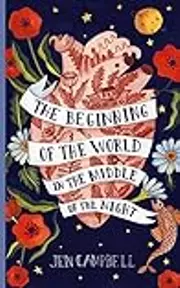The Beginning of the World in the Middle of the Night: an enchanting collection of modern fairy tales