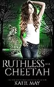 Ruthless as a Cheetah