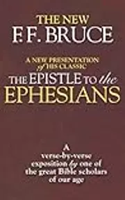 The Epistle to the Ephesians: A Verse by Verse Exposition