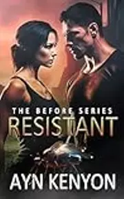 Resistant: The Before Series, Book 1: A Dark/Spicy Dystopian Romance