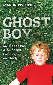 Ghost Boy: My Miraculous Escape from a Life Locked Inside My Own Body