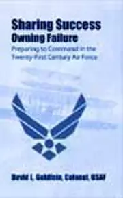 Sharing Success--Owning Failure: Preparing to Command in the Twenty-First Century Air Force