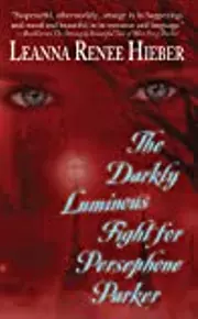 The Darkly Luminous Fight for Persephone Parker