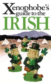 The Xenophobe's Guide To The Irish