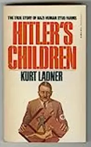 Hitler's Children: The True Story of Nazi Human Stud Farms
