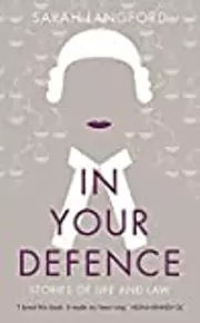 In Your Defence: True Stories of Life and Law