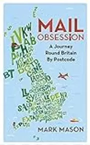 Mail Obsession: A journey around Britain by postcode