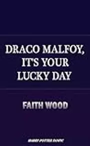 Draco Malfoy, It's Your Lucky Day