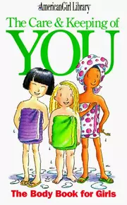 The Care & Keeping of You: The Body Book for Girls