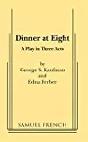 Dinner at Eight: A Play in Three Acts