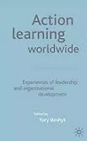 Action Learning Worldwide: Experiences of Leadership and Organisational Development