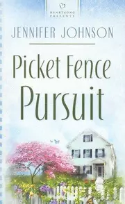 Picket Fence Pursuit (Heartsong Presents #738)