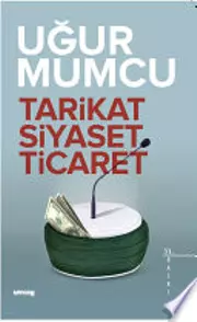 TARİKAT, SİYASET, TİCARET