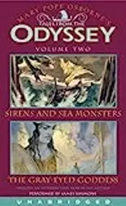 Tales From the Odyssey, Volume 2: Sirens and Sea Monsters / The Gray-Eyed Goddess