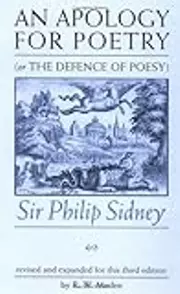 An Apology for Poetry: Or The Defence of Poesy