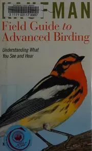Kaufman Field Guide to Advanced Birding: Understanding What You See and Hear