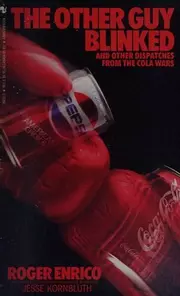 The Other Guy Blinked and other Dispatches from the Cola Wars
