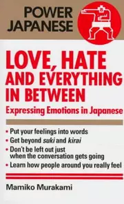 Love, Hate and Everything in Between: Expressing Emotions in Japanese