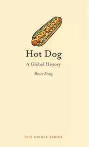 Hot Dog: A Global History