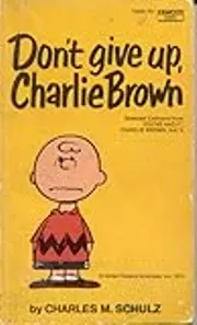 Don't Give Up, Charlie Brown