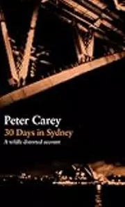 30 Days in Sydney: A Wildly Distorted Account