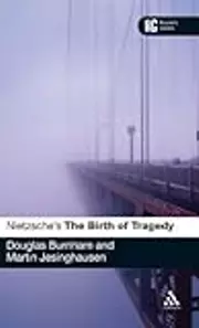 Nietzsche's 'The Birth of Tragedy': A Reader's Guide