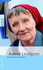 Astrid Lindgren. Mit Selbstzeugnissen und Bilddokumenten