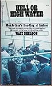 Hell or High Water: MacArthur's Landing at Inchon