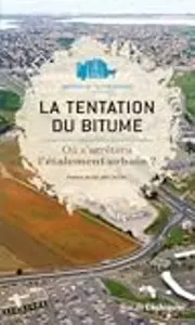 La tentation du bitume: Où s'arrêtera l'étalement urbain?