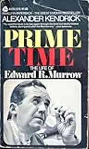 Prime Time: The Life of Edward R. Murrow