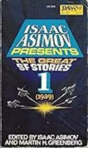 Isaac Asimov Presents the Great SF Stories 1: 1939