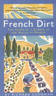 French Dirt: The Story of a Garden in the South of France