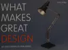 What Makes Great Design: 80 Masterpieces Explained