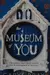 The museum of you