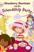 Strawberry Shortcake and the Friendship Party (Strawberry Shortcake)