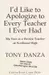 I'd like to apologize to every teacher I ever had