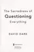 The sacredness of questioning everything