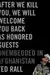 After we kill you, we will welcome you back as honored guests