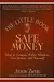 The little book of safe money