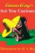 Curious George's are you curious?