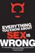 Everything You Know About Sex is Wrong