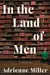 In the Land of Men: A Memoir