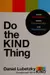 Do the kind thing